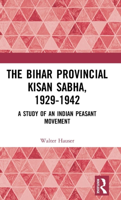 Book cover of: Bihar Provincial Kisan Sabha, 1929-1942. By: Walter Hauser