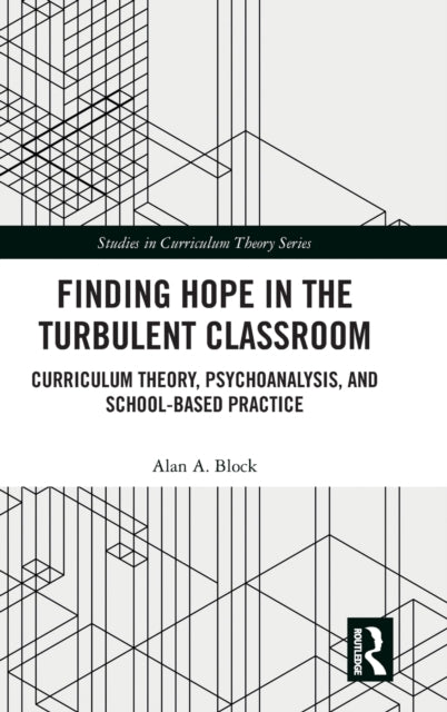 Book cover of: Finding Hope in the Turbulent Classroom. By: Block, Alan A.