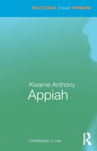 Book cover of: Kwame Anthony Appiah. By: Christopher J. Lee