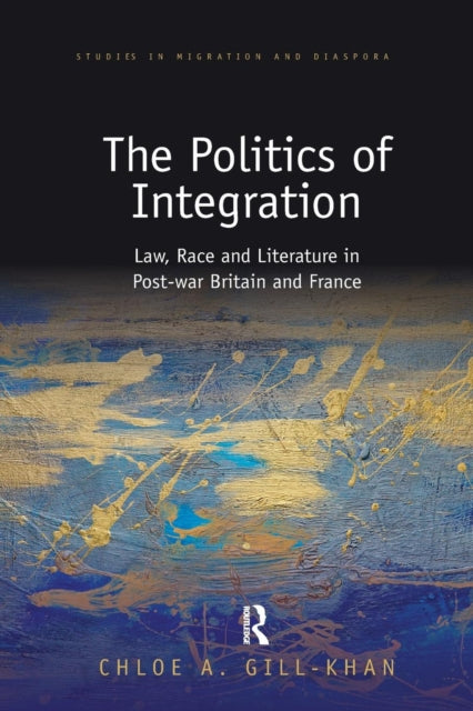 Book cover of: Politics of Integration. By: Chloe A. Gill-Khan