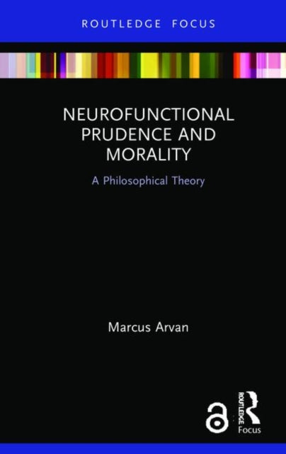 Book cover of: Neurofunctional Prudence and Morality. By: Marcus Arvan