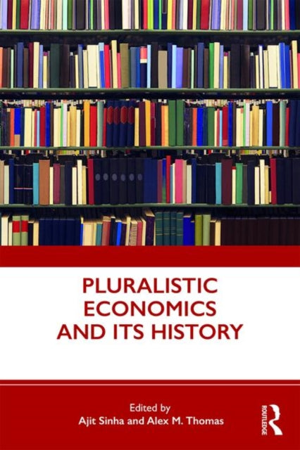 Book cover of: Pluralistic Economics and Its History. By: Ajit Sinha