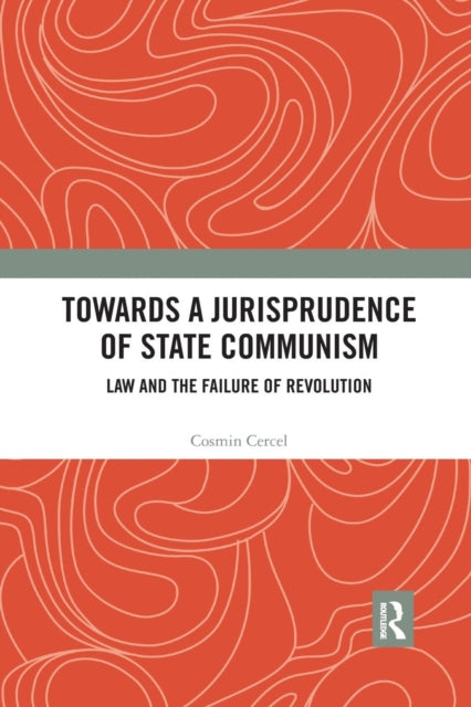 Book cover of: Towards A Jurisprudence of State Communism. By: Cosmin Cercel