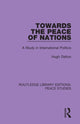 Book cover of: Towards the Peace of Nations. By: Hugh Dalton Dalton