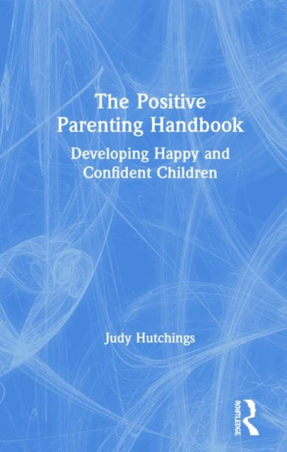 Book cover of: Positive Parenting Handbook. By: Judy Hutchings