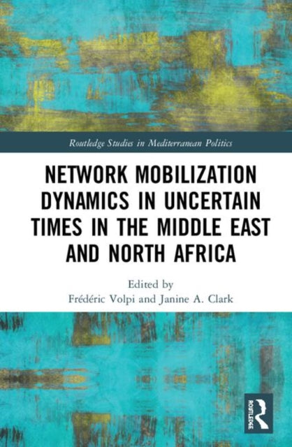 Book cover of: Network Mobilization Dynamics in Uncertain Times in the Middle East and North Africa. By: édéric Volpi