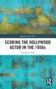 Book cover of: Scoring the Hollywood Actor in the 1950s. By: Gregory Louis Camp