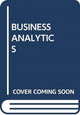 Book cover of: BUSINESS ANALYTICS