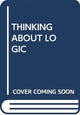 Book cover of: THINKING ABOUT LOGIC