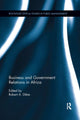Book cover of: Business and Government Relations in Africa. By: Robert A. Dibie