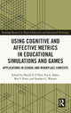 Book cover of: Using Cognitive and Affective Metrics in Educational Simulations and Games. By: Harold F. O'Neil