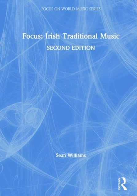 Book cover of: Focus: Irish Traditional Music. By: Sean Williams
