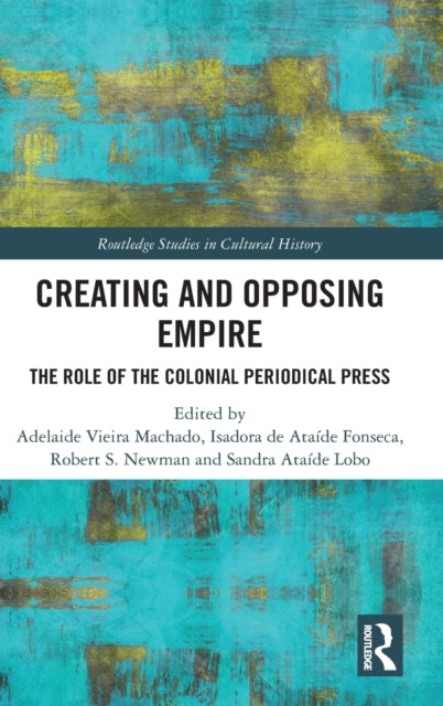 Book cover of: Creating and Opposing Empire. By: Adelaide Vieira Machado