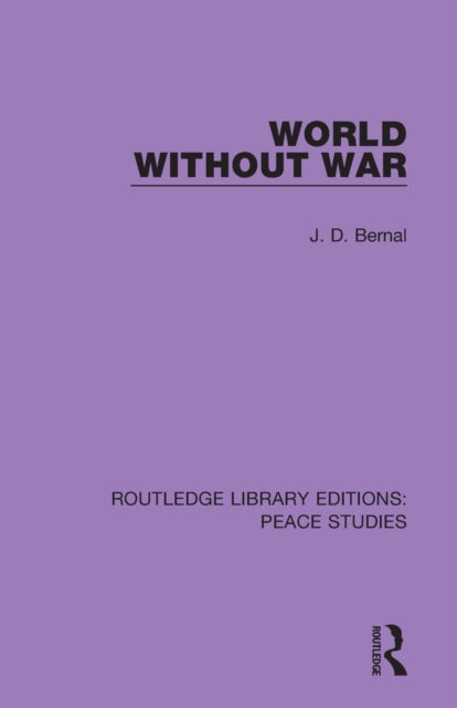 Book cover of: World Without War. By: J. D. Bernal