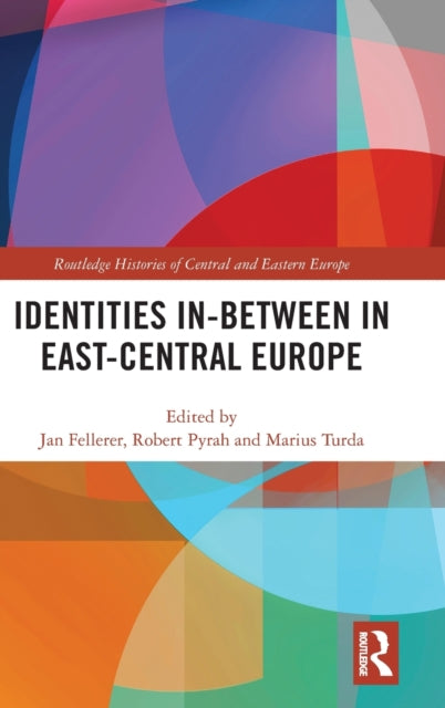 Book cover of: Identities In-Between in East-Central Europe. By: Jan Fellerer