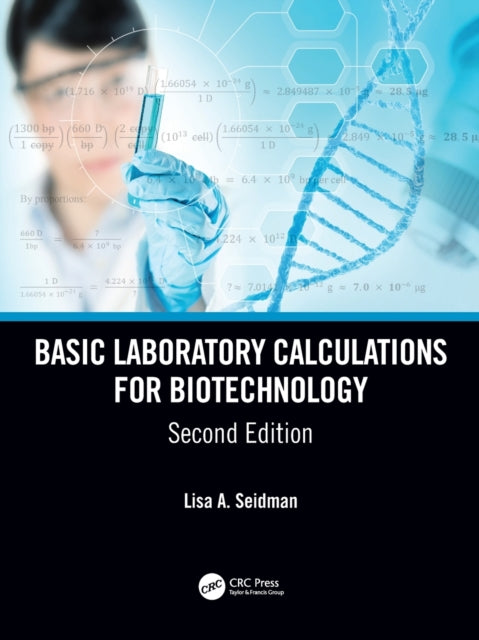 Book cover of: Basic Laboratory Calculations for Biotechnology. By: Lisa A. Seidman