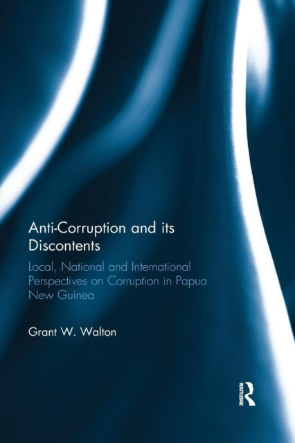 Book cover of: Anti-Corruption and its Discontents. By: Grant Walton