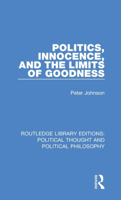 Book cover of: Politics, Innocence, and the Limits of Goodness