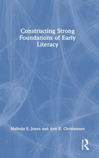Book cover of: Constructing Strong Foundations of Early Literacy. By: Malinda E. Jones