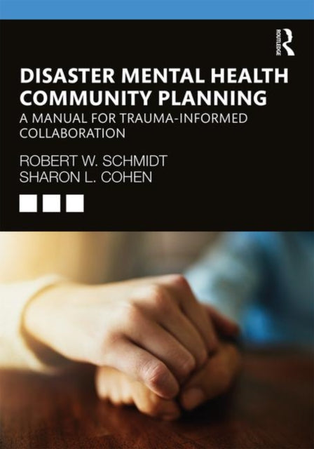 Book cover of: Disaster Mental Health Community Planning. By: Robert W. Schmidt