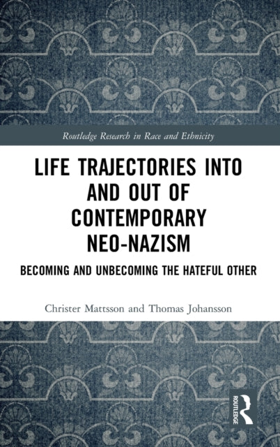 Book cover of: Life Trajectories Into and Out of Contemporary Neo-Nazism. By: Christer Mattsson