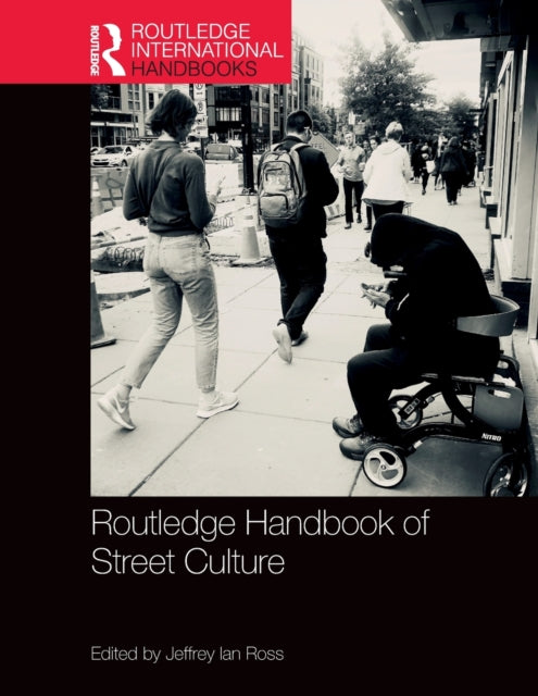 Book cover of: Routledge Handbook of Street Culture. By: Jeffrey Ian Ross