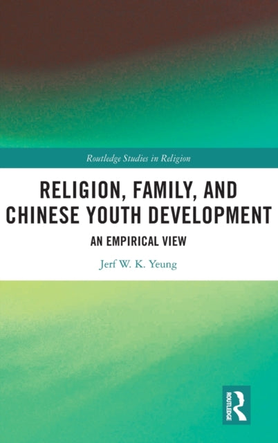 Book cover of: Religion, Family, and Chinese Youth Development. By: Jerf W. K. Yeung