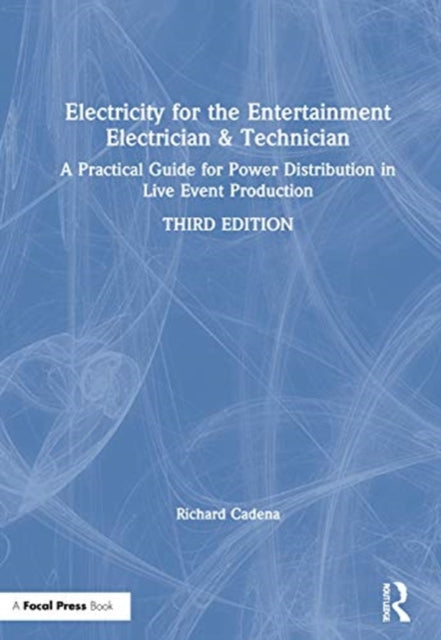 Book cover of: Electricity for the Entertainment Electrician & Technician. By: Richard Cadena