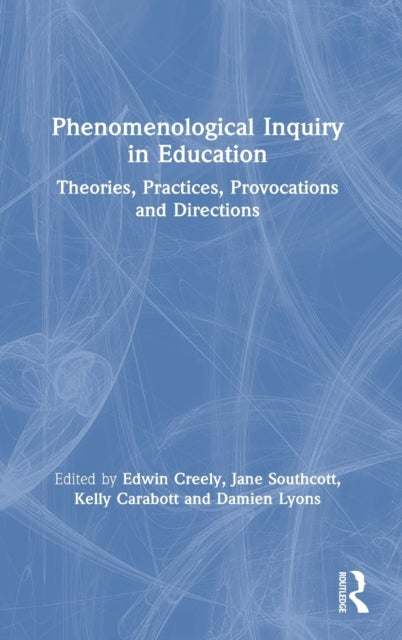 Book cover of: Phenomenological Inquiry in Education. By: Edwin Creely