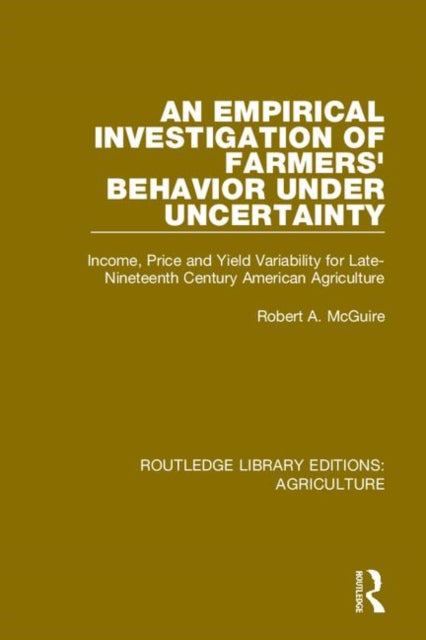 Book cover of: Empirical Investigation of Farmers Behavior Under Uncertainty. By: Robert A. McGuire