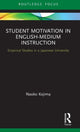 Book cover of: Student Motivation in English-Medium Instruction. By: Naoko Kojima