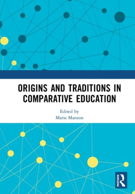 Book cover of: Origins and Traditions in Comparative Education. By: Maria Manzon