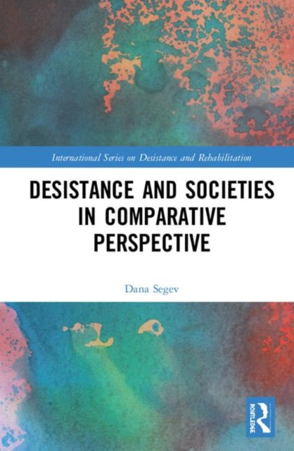 Book cover of: Desistance and Societies in Comparative Perspective. By: Dana Segev