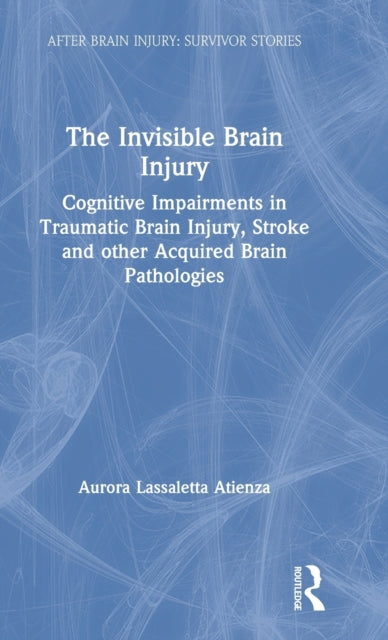 Book cover of: Invisible Brain Injury. By: Aurora Lassaletta Atienza