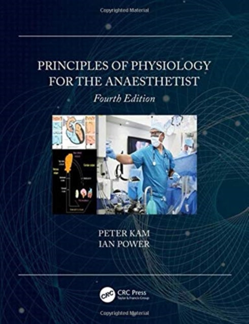 Book cover of: Principles of Physiology for the Anaesthetist. By: Peter Kam