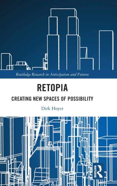 Book cover of: Retopia: Creating New Spaces of Possibility. By: Dirk Hoyer