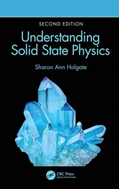 Book cover of: Understanding Solid State Physics. By: Sharon Ann Holgate