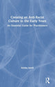 Book cover of: Creating an Anti-Racist Culture in the Early Years. By: Sandra Smidt