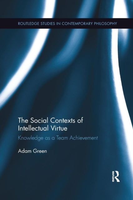 Book cover of: Social Contexts of Intellectual Virtue. By: Adam Green