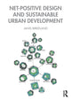 Book cover of: Net-Positive Design and Sustainable Urban Development. By: Janis Birkeland