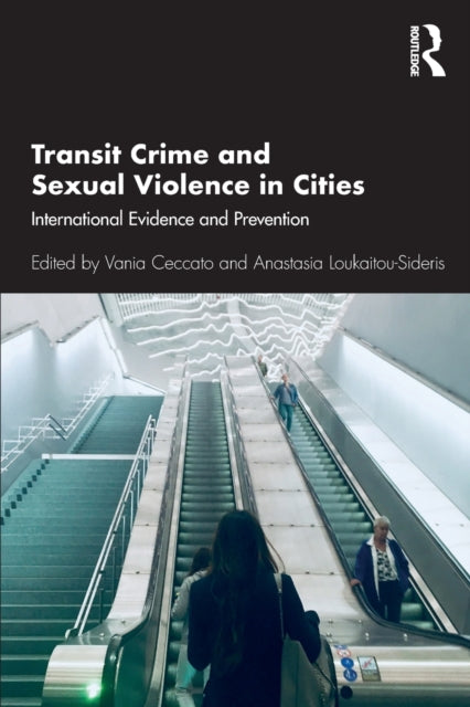 Book cover of: Transit Crime and Sexual Violence in Cities. By: Vania Ceccato