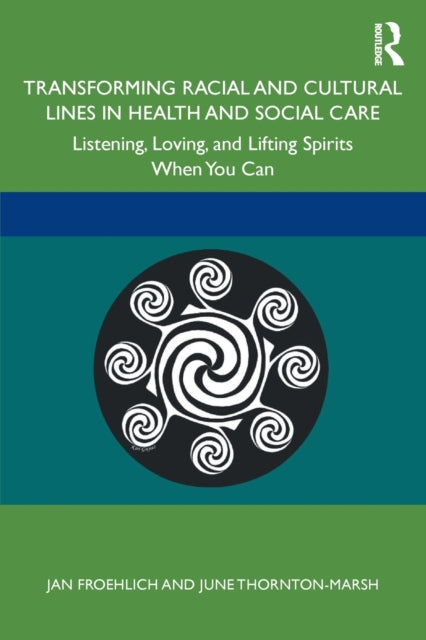 Book cover of: Transforming Racial and Cultural Lines in Health and Social Care. By: Jan Froehlich