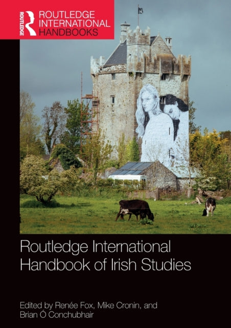 Book cover of: Routledge International Handbook of Irish Studies. By: Renée Allyson Fox