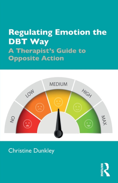 Book cover of: Regulating Emotion the DBT Way. By: Christine Dunkley