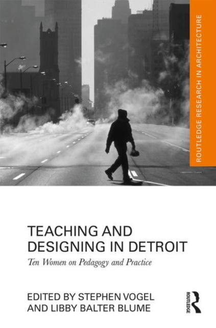 Book cover of: Teaching and Designing in Detroit. By: Stephen Vogel