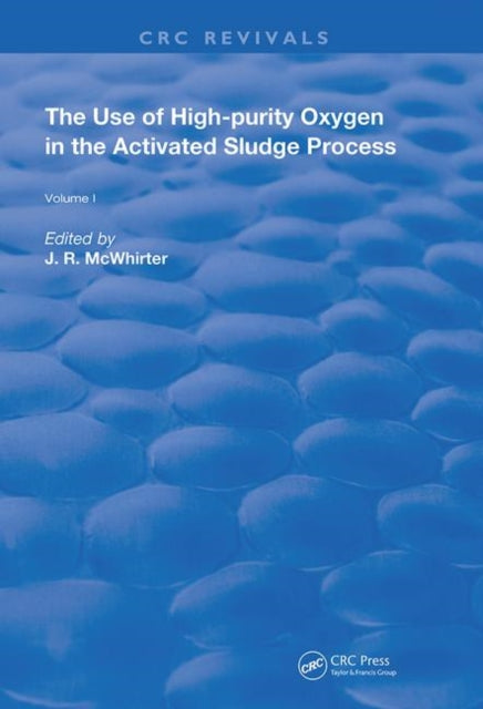 Book cover of: Use of High-purity Oxygen in the Activated Sludge Process. By: J. R. McWhirter