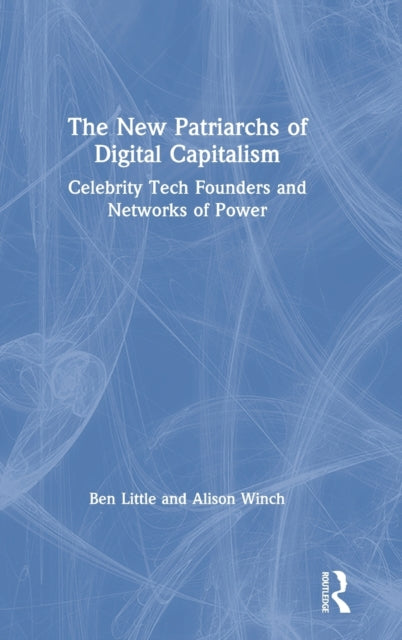 Book cover of: New Patriarchs of Digital Capitalism. By: Ben Little
