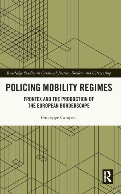 Book cover of: Policing Mobility Regimes. By: Giuseppe Campesi