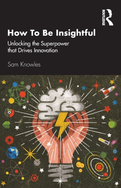 Book cover of: How To Be Insightful. By: Sam Knowles
