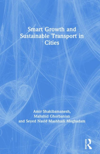 Book cover of: Smart Growth and Sustainable Transport in Cities. By: Amir Shakibamanesh